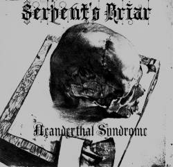Serpent's Briar : Neanderthal Syndrome